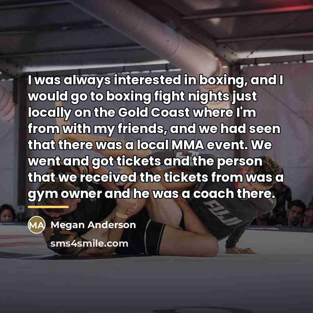 “I was always interested in boxing, and I would go…” quote by Megan Anderson