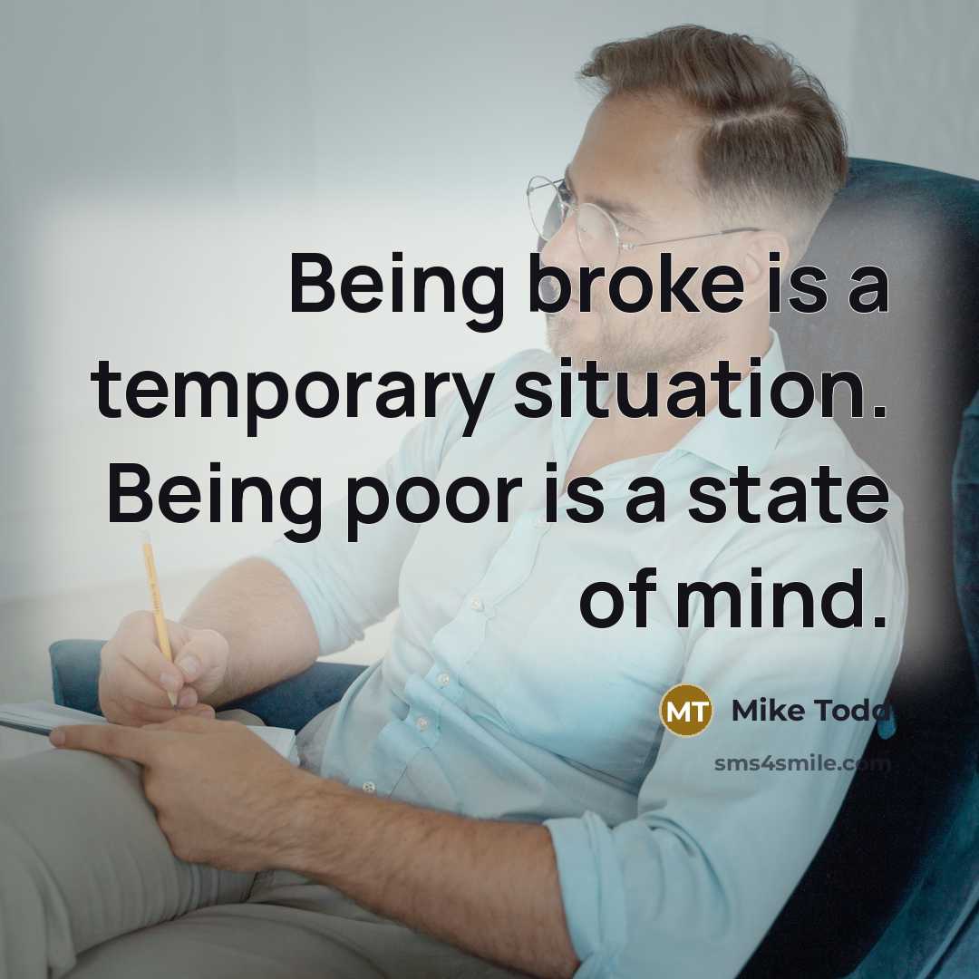 “Being broke is a temporary situation. Being poor is a…” quote by Mike Todd