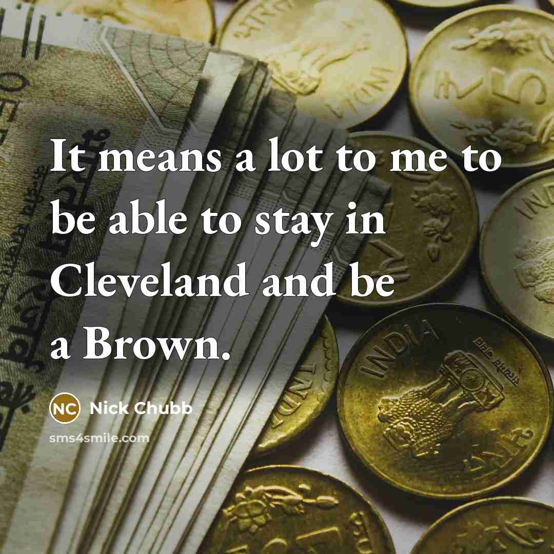 “It means a lot to me to be able to…” quote by Nick Chubb