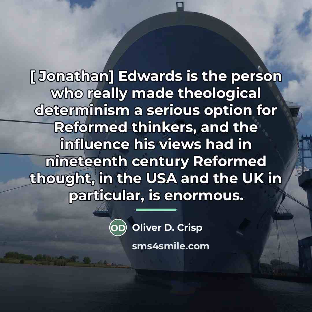 “[ Jonathan] Edwards is the person who really made theological…” quote by Oliver D. Crisp