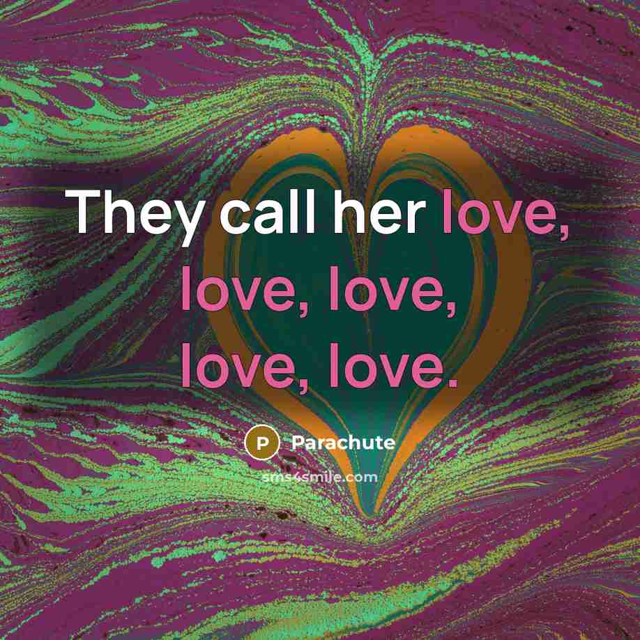 “They call her love, love, love, love, love.…” quote by Parachute