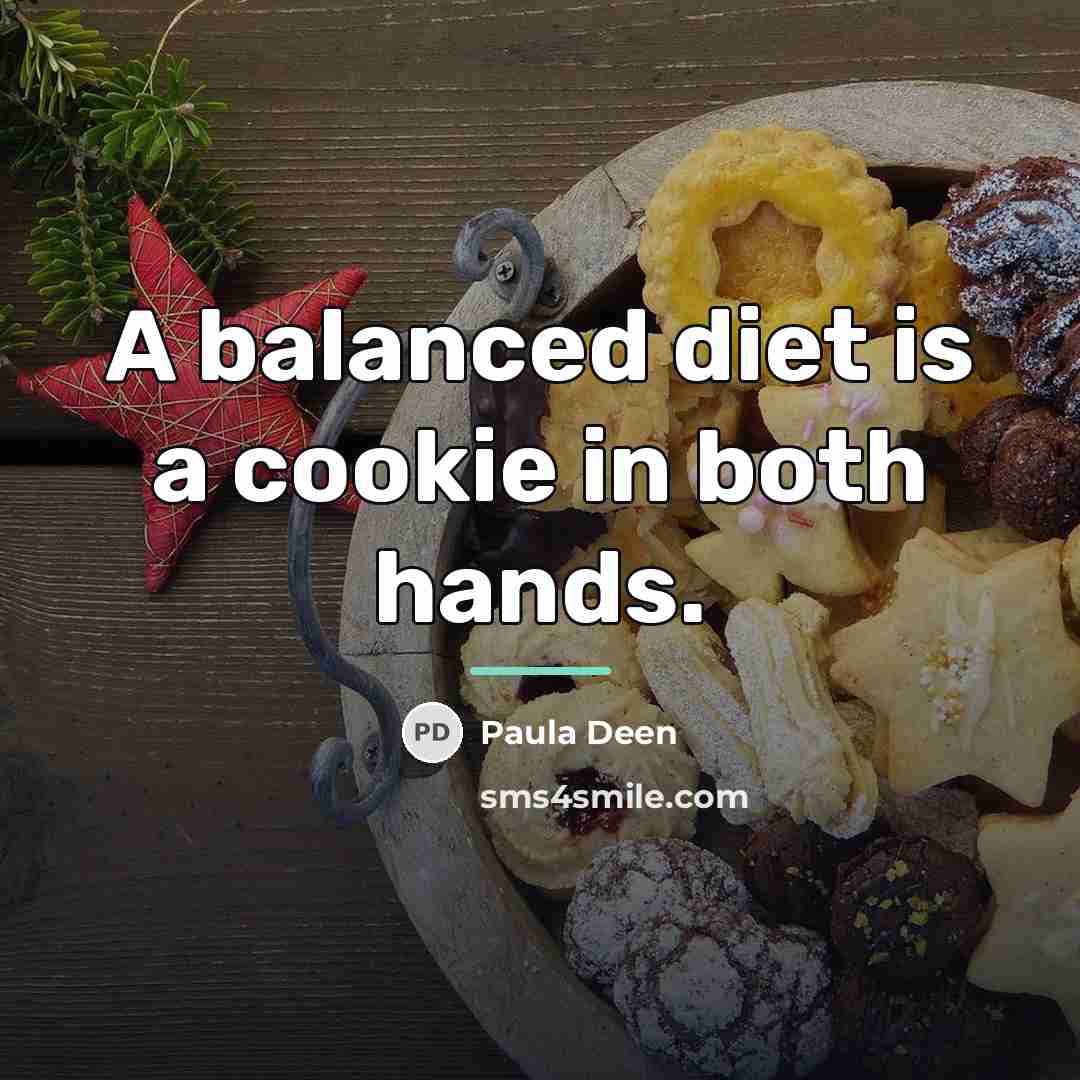 “A balanced diet is a cookie in both hands.…” quote by Paula Deen