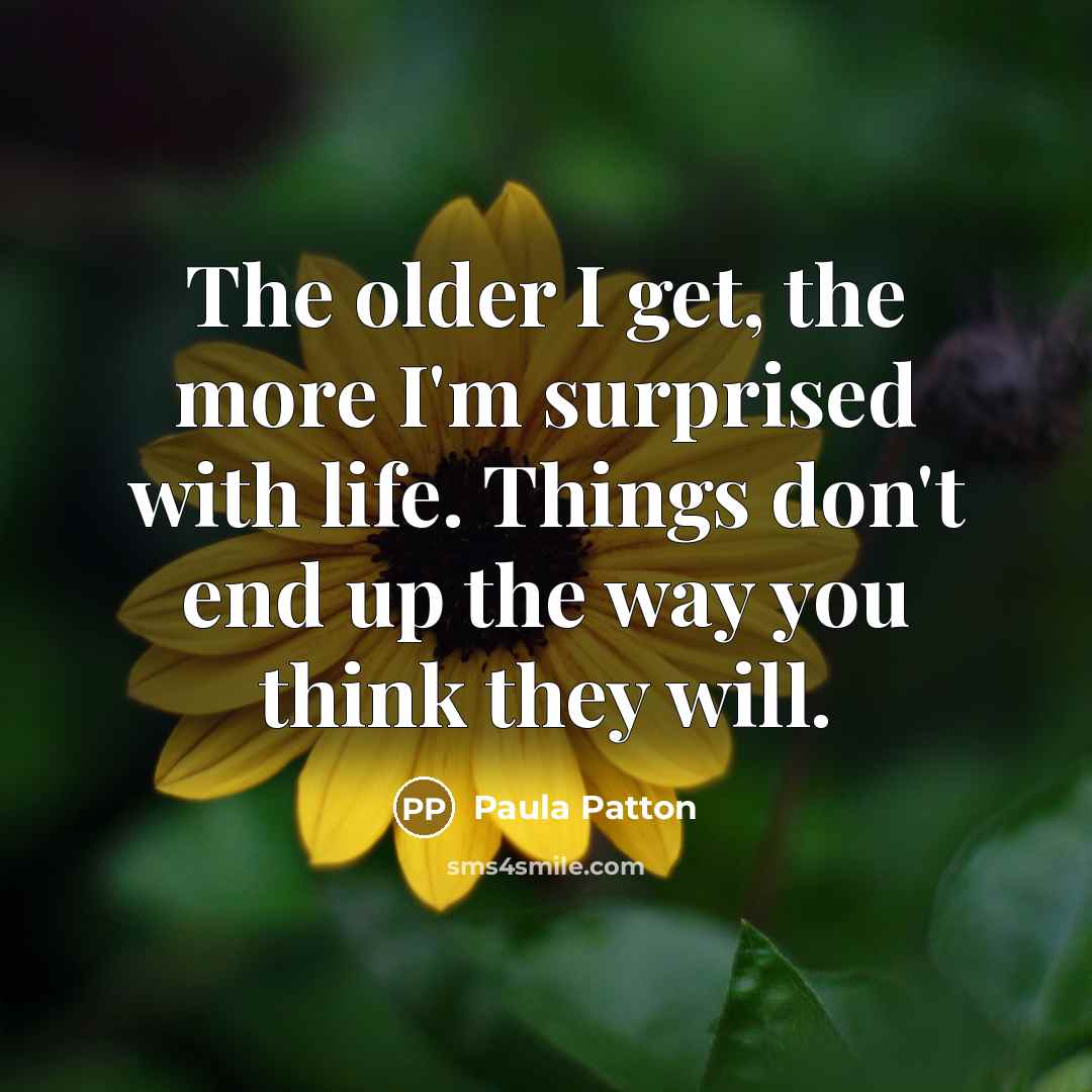 “The older I get, the more I'm surprised with life.…” quote by Paula Patton