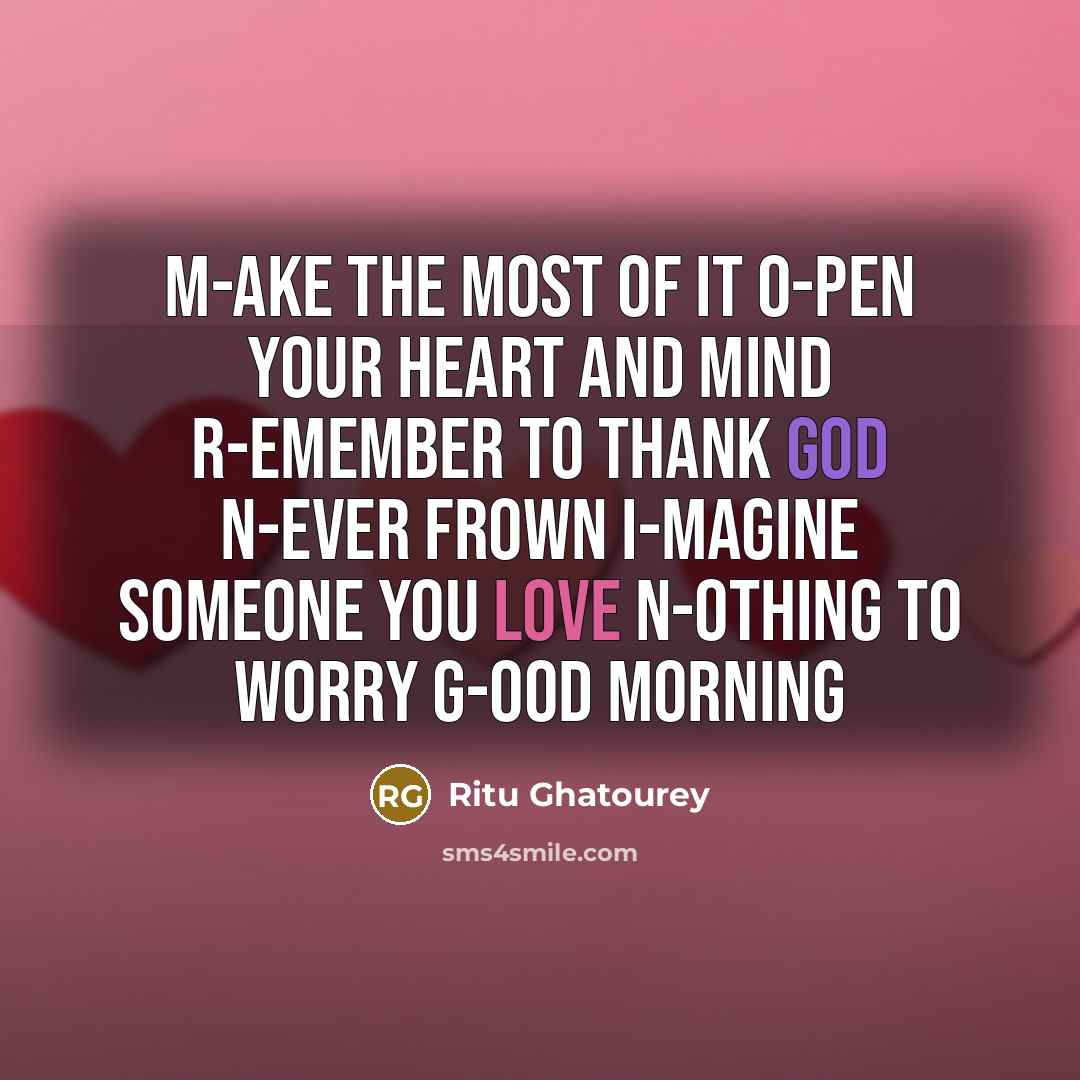 “M-ake the most of it O-pen your heart and mind…” quote by Ritu Ghatourey
