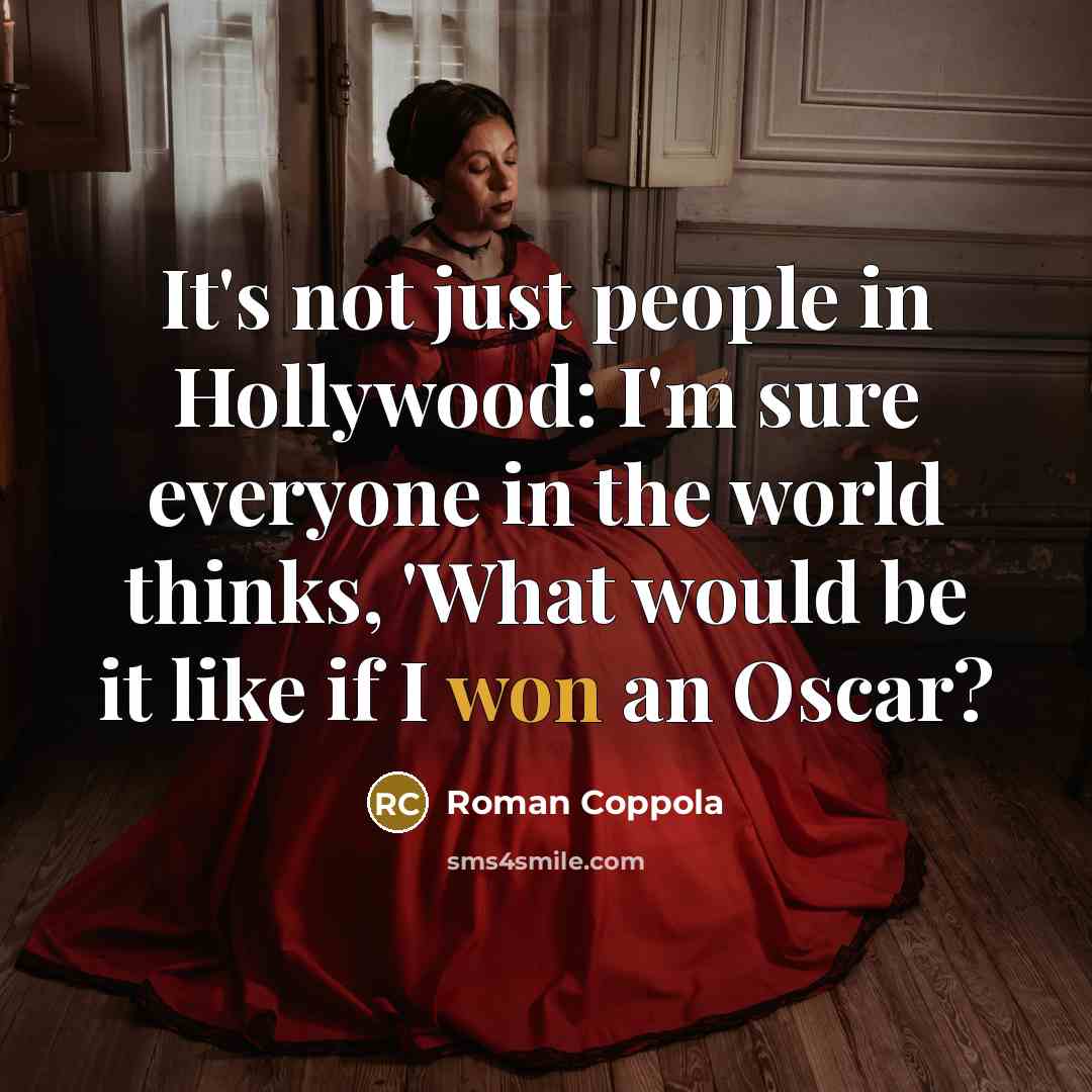 “It's not just people in Hollywood: I'm sure everyone in…” quote by Roman Coppola