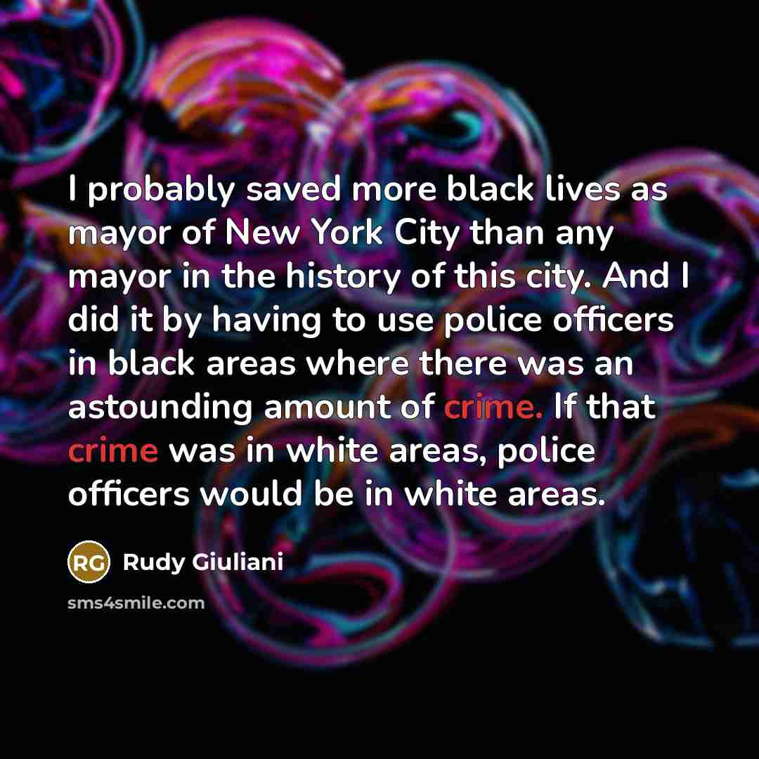 “I probably saved more black lives as mayor of New…” quote by Rudy Giuliani