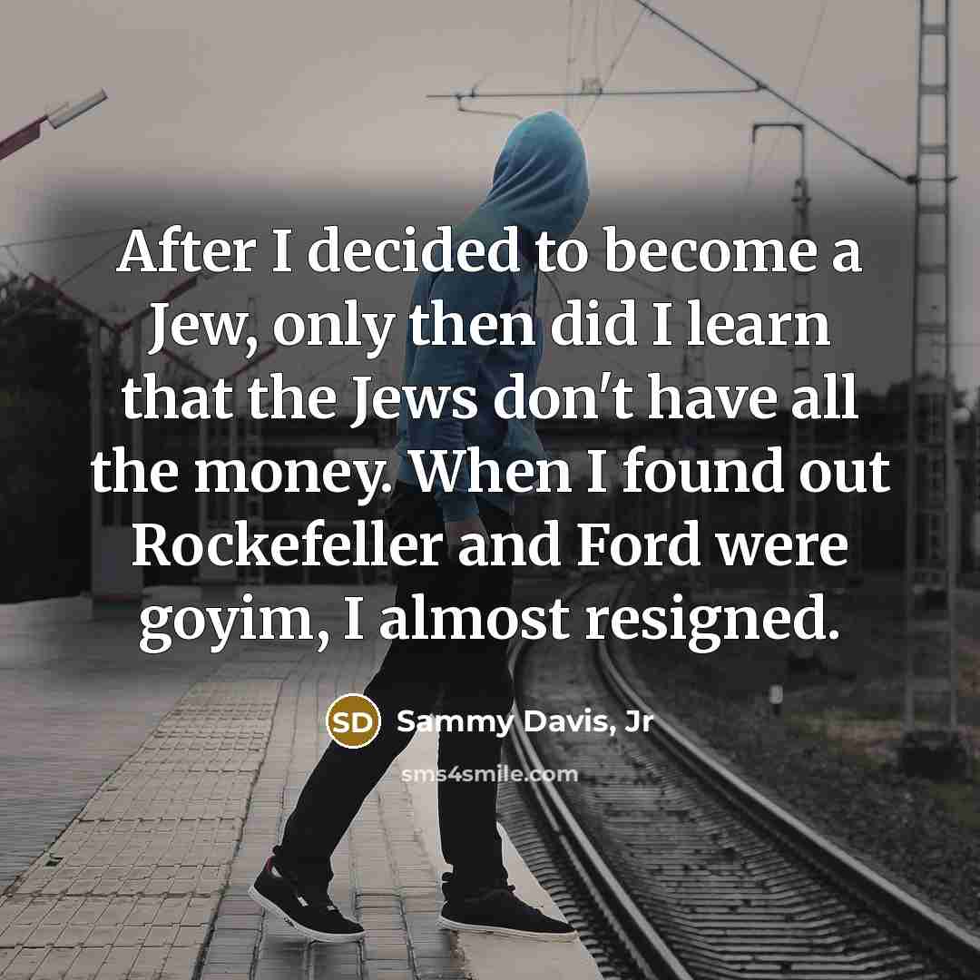 “After I decided to become a Jew, only then did…” quote by Sammy Davis, Jr