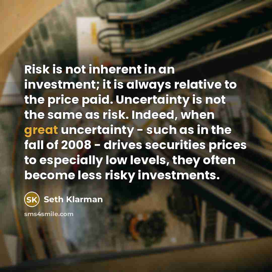“Risk is not inherent in an investment; it is always…” quote by Seth Klarman
