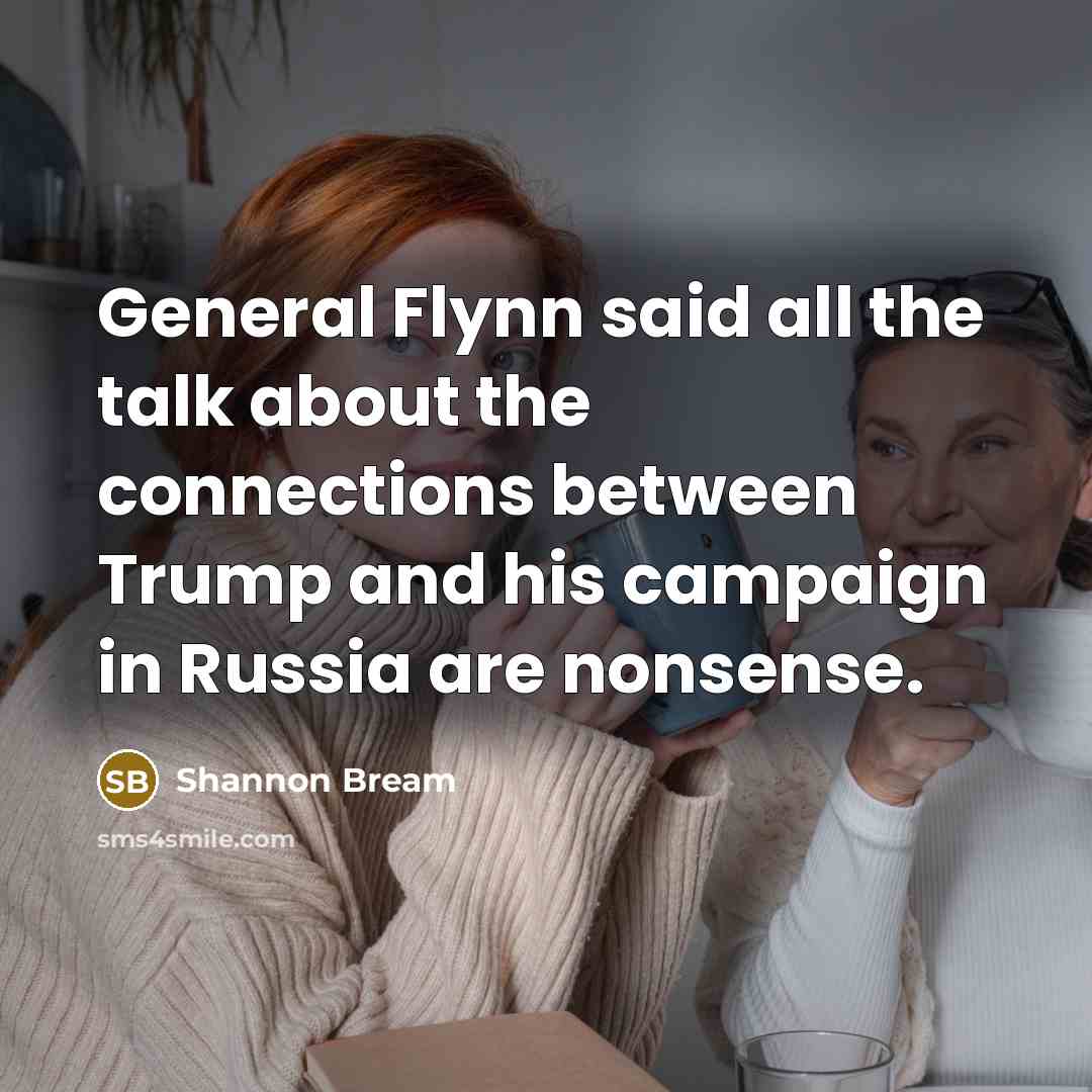 “General Flynn said all the talk about the connections between…” quote by Shannon Bream