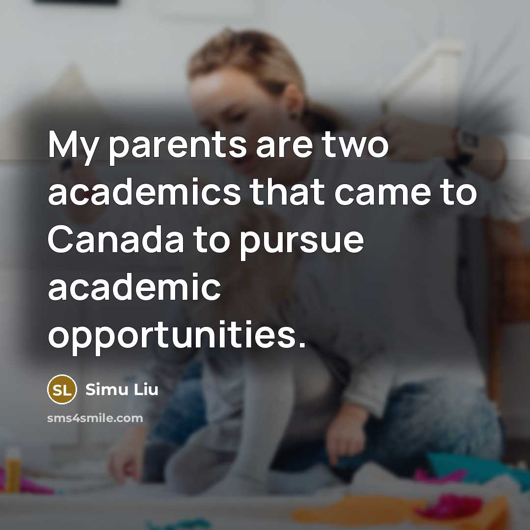 “My parents are two academics that came to Canada to…” quote by Simu Liu