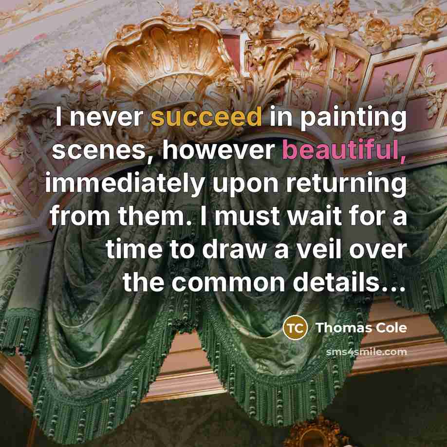 “I never succeed in painting scenes, however beautiful, immediately upon…” quote by Thomas Cole