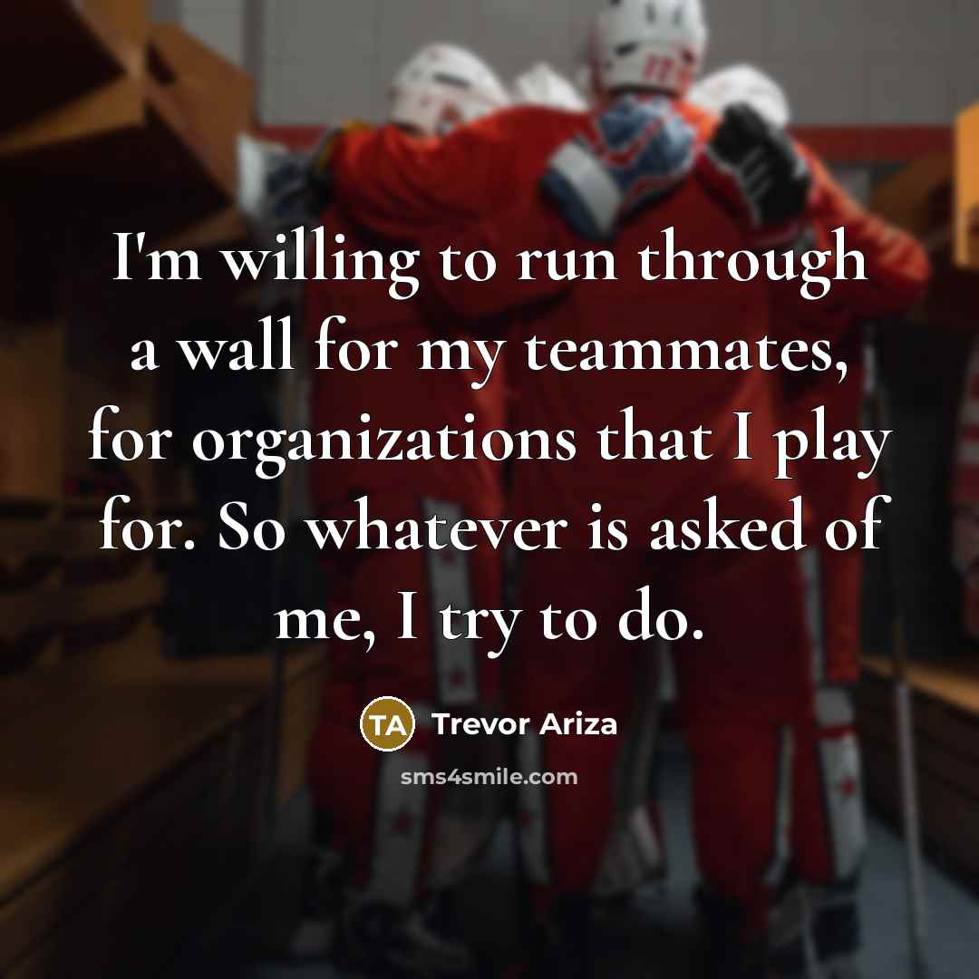 “I'm willing to run through a wall for my teammates,…” quote by Trevor Ariza