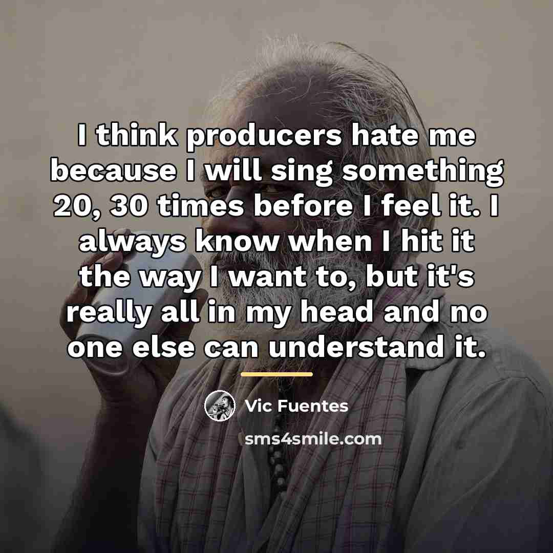 “I think producers hate me because I will sing something…” quote by Vic Fuentes