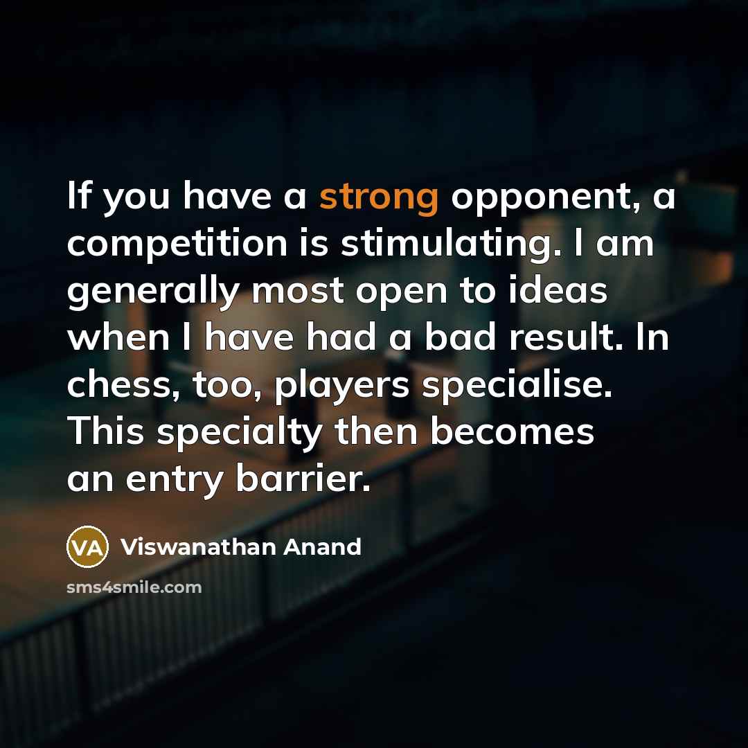“If you have a strong opponent, a competition is stimulating.…” quote by Viswanathan Anand