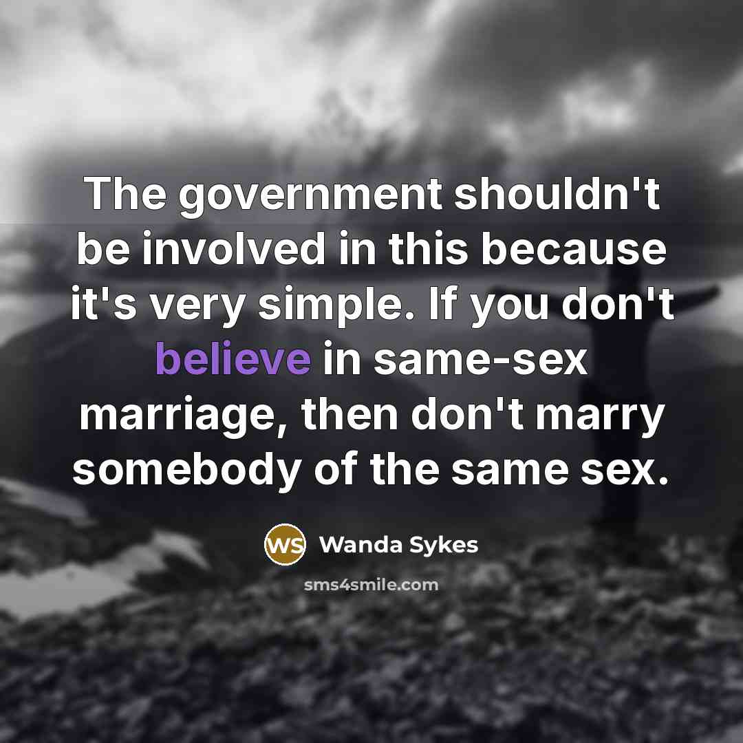 “The government shouldn't be involved in this because it's very…” quote by Wanda Sykes