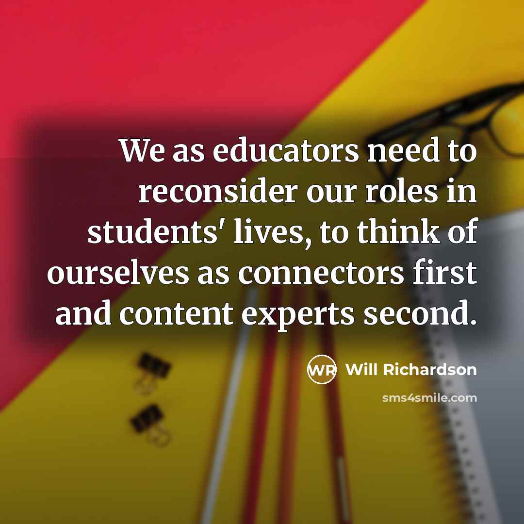 “We as educators need to reconsider our roles in students'…” quote by Will Richardson