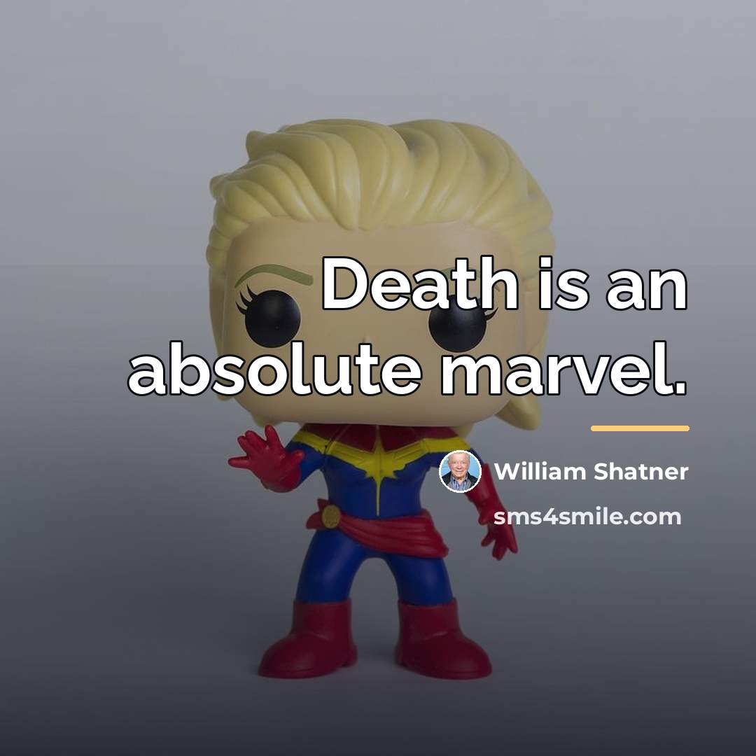 “Death is an absolute marvel.…” quote by William Shatner