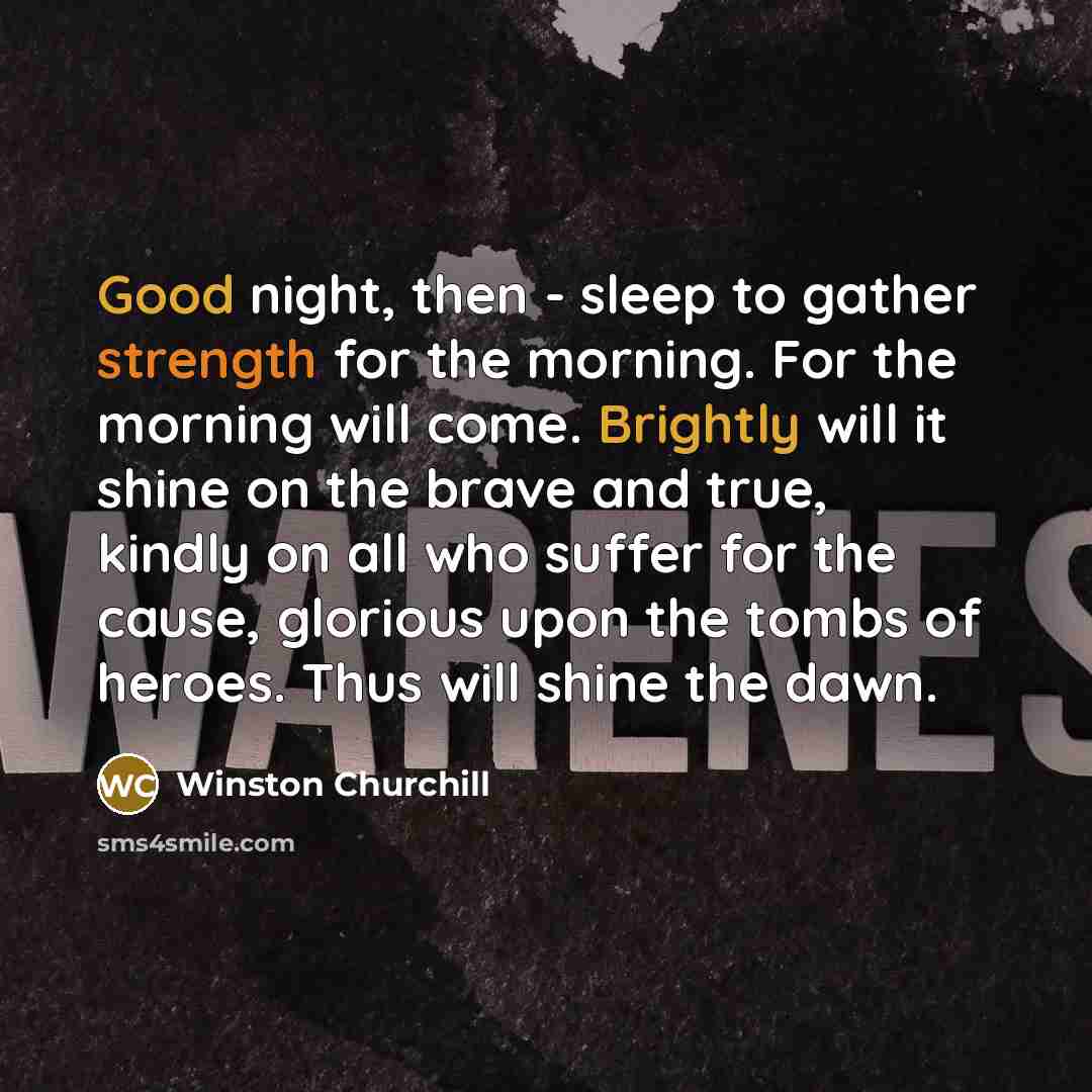 “Good night, then - sleep to gather strength for the…” quote by Winston Churchill