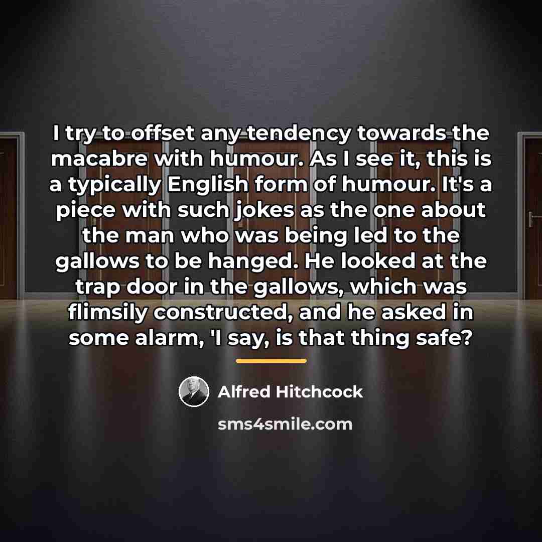 “I try to offset any tendency towards the macabre with…” quote by Alfred Hitchcock