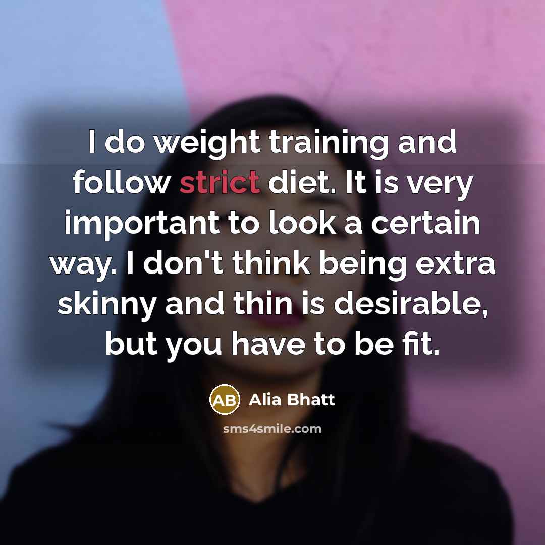 “I do weight training and follow strict diet. It is…” quote by Alia Bhatt