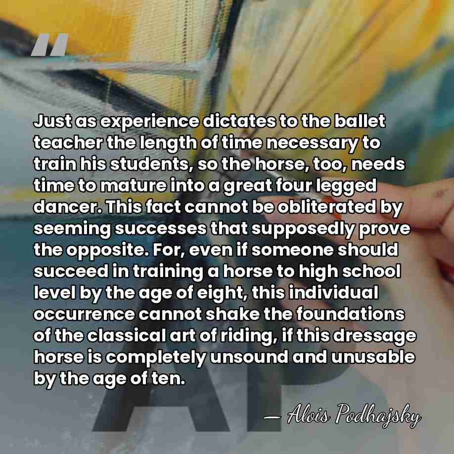 Just as experience dictates to the ballet teacher the length of time&hellip; - Alois Podhajsky