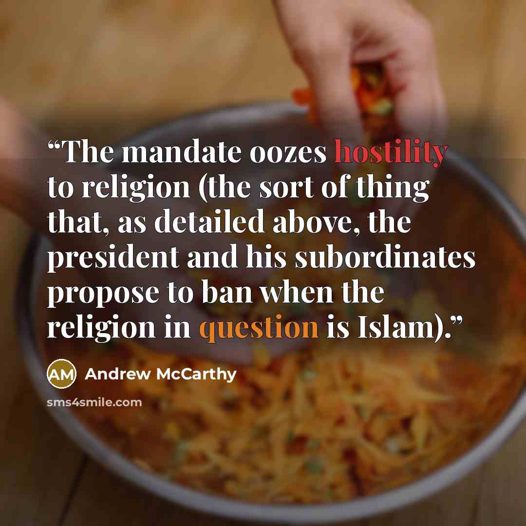 “The mandate oozes hostility to religion (the sort of thing that, as detailed above, the president and his subordinates propose to ban when the religion in question is Islam).” quote by Andrew McCarthy