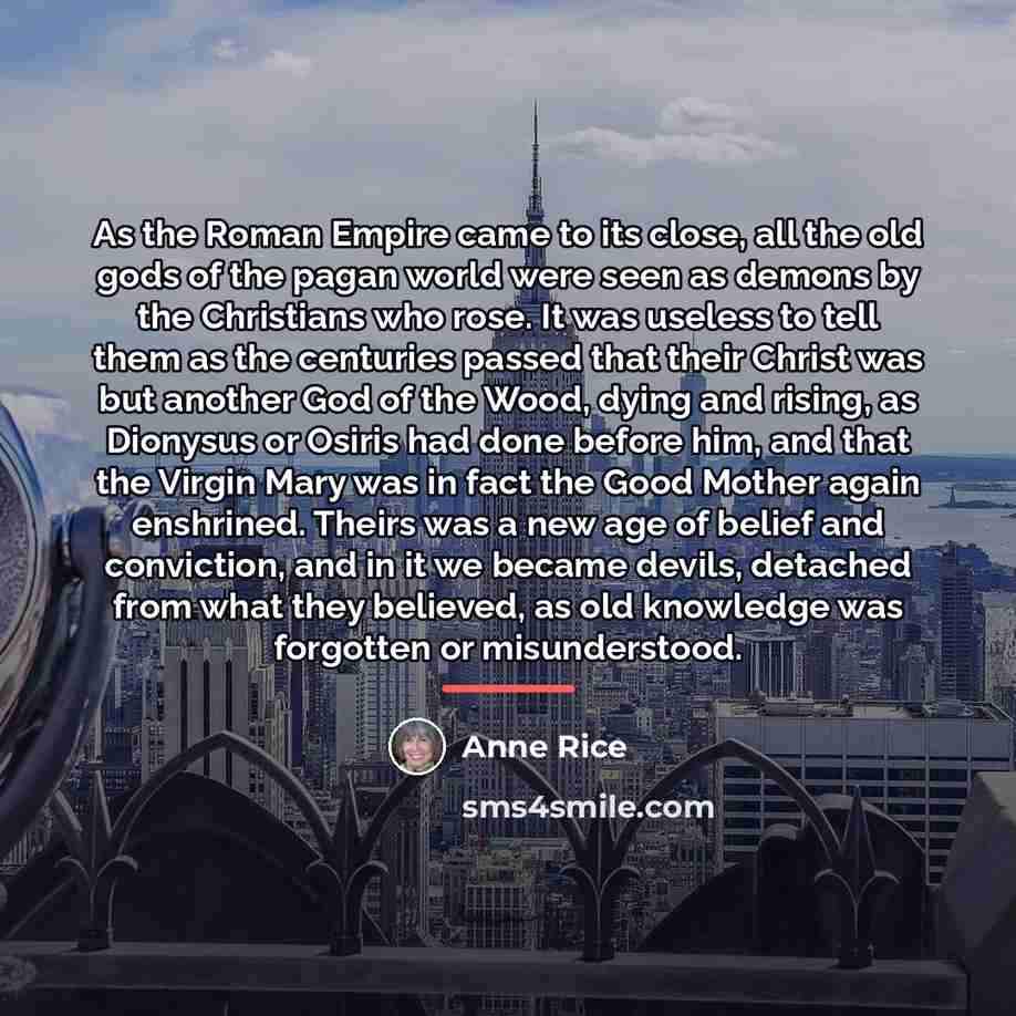 “As the Roman Empire came to its close, all the…” quote by Anne Rice