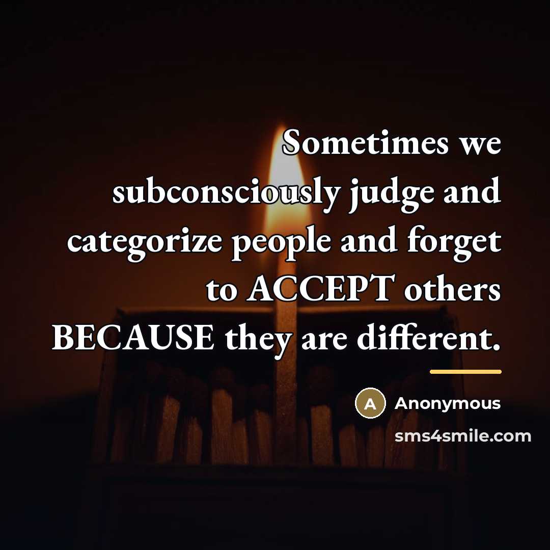 “Sometimes we subconsciously judge and categorize people and forget to…” quote by Anonymous