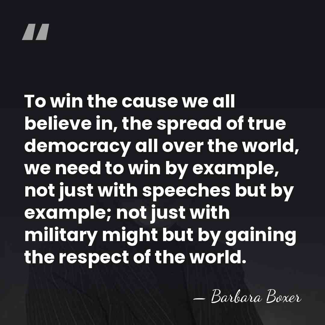 To win the cause we all believe in, the spread of true&hellip; - Barbara Boxer