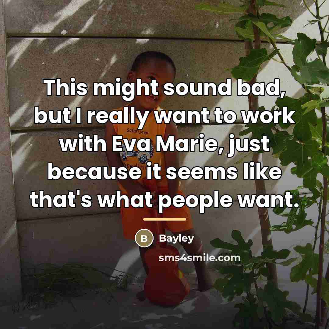 “This might sound bad, but I really want to work…” quote by Bayley