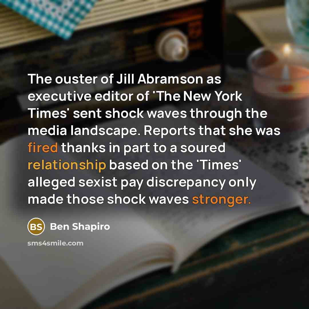 “The ouster of Jill Abramson as executive editor of 'The…” quote by Ben Shapiro
