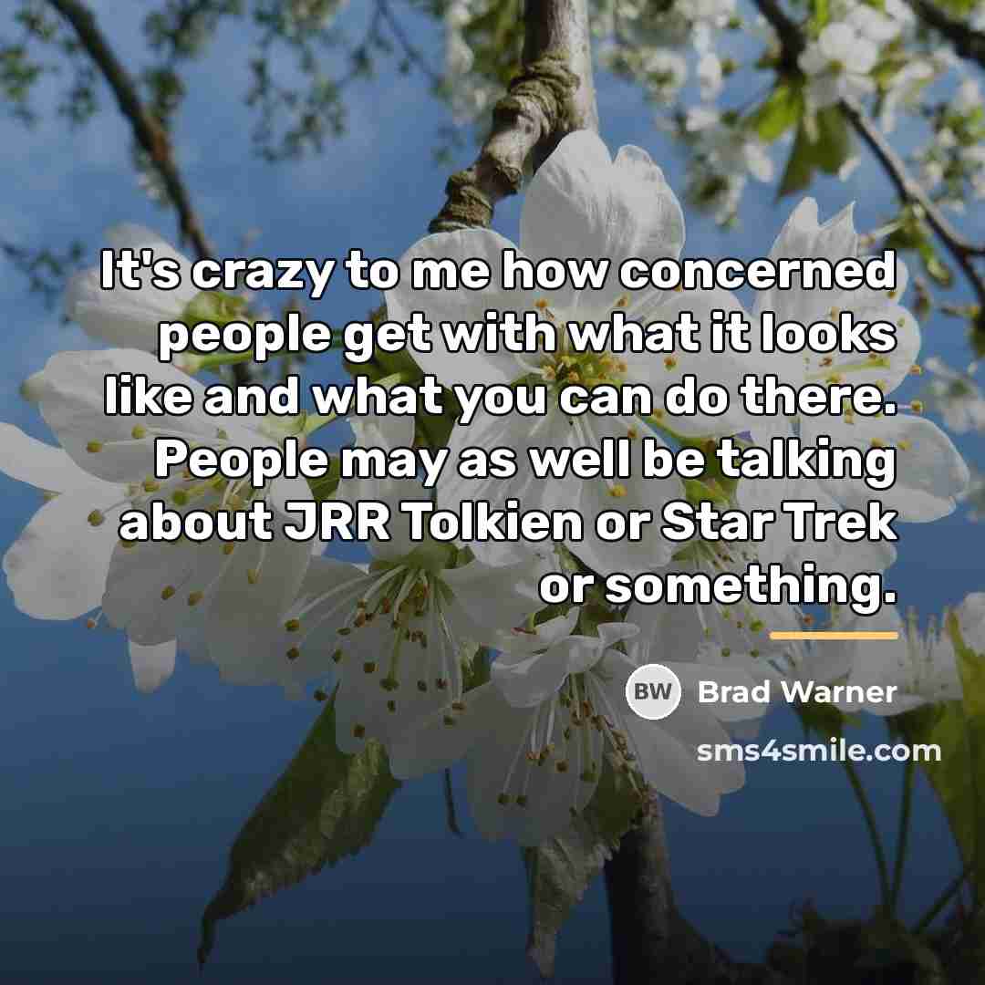 “It's crazy to me how concerned people get with what…” quote by Brad Warner