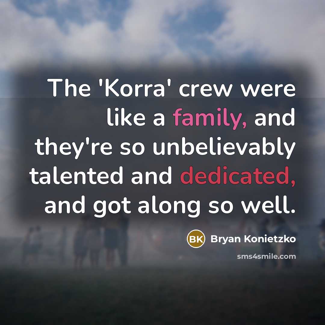 “The 'Korra' crew were like a family, and they're so…” quote by Bryan Konietzko
