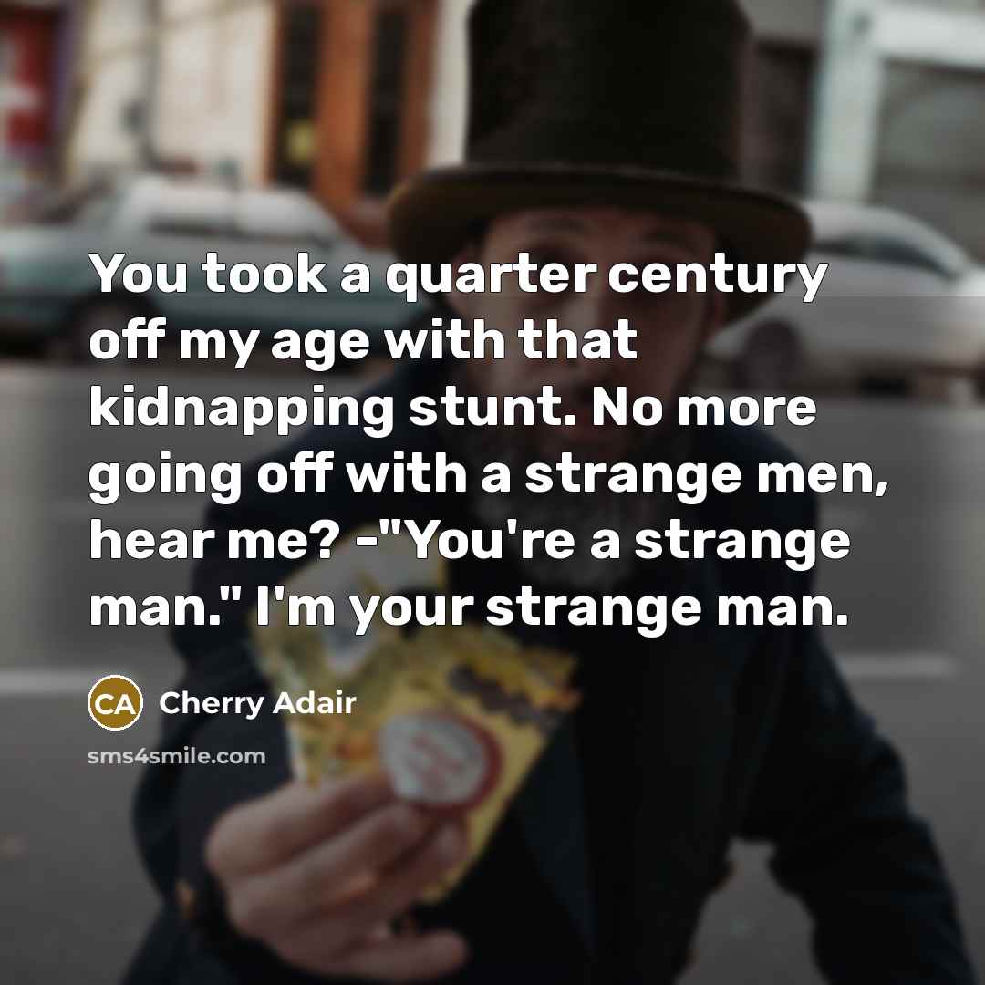 “You took a quarter century off my age with that…” quote by Cherry Adair