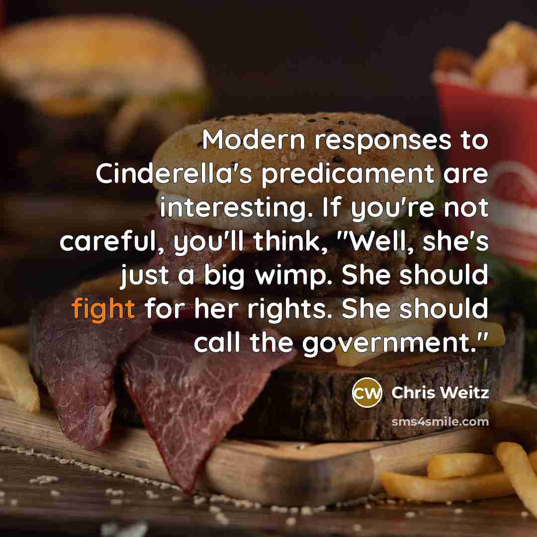 “Modern responses to Cinderella's predicament are interesting. If you're not…” quote by Chris Weitz
