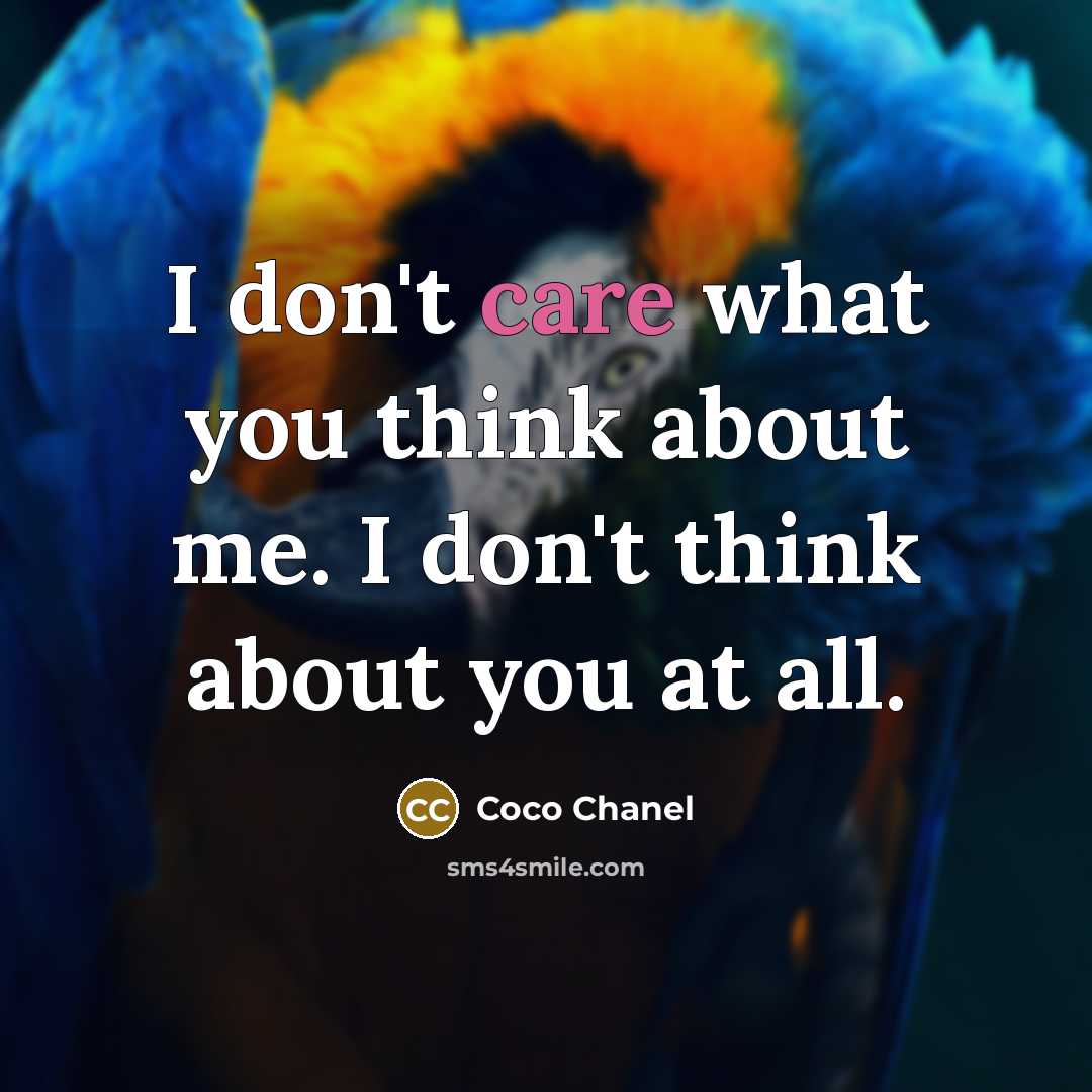 “I don't care what you think about me. I don't…” quote by Coco Chanel