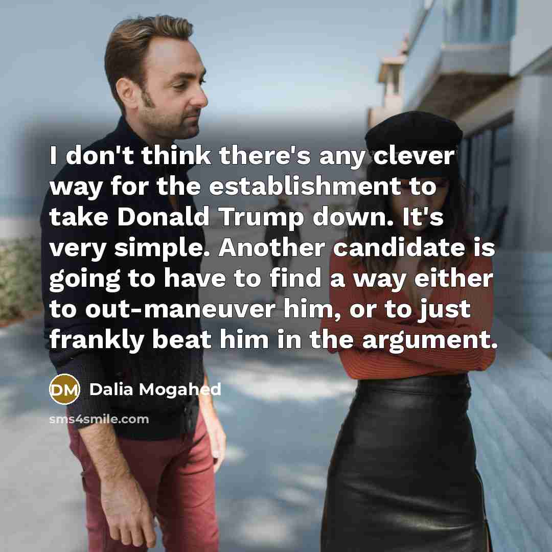 “I don't think there's any clever way for the establishment…” quote by Dalia Mogahed