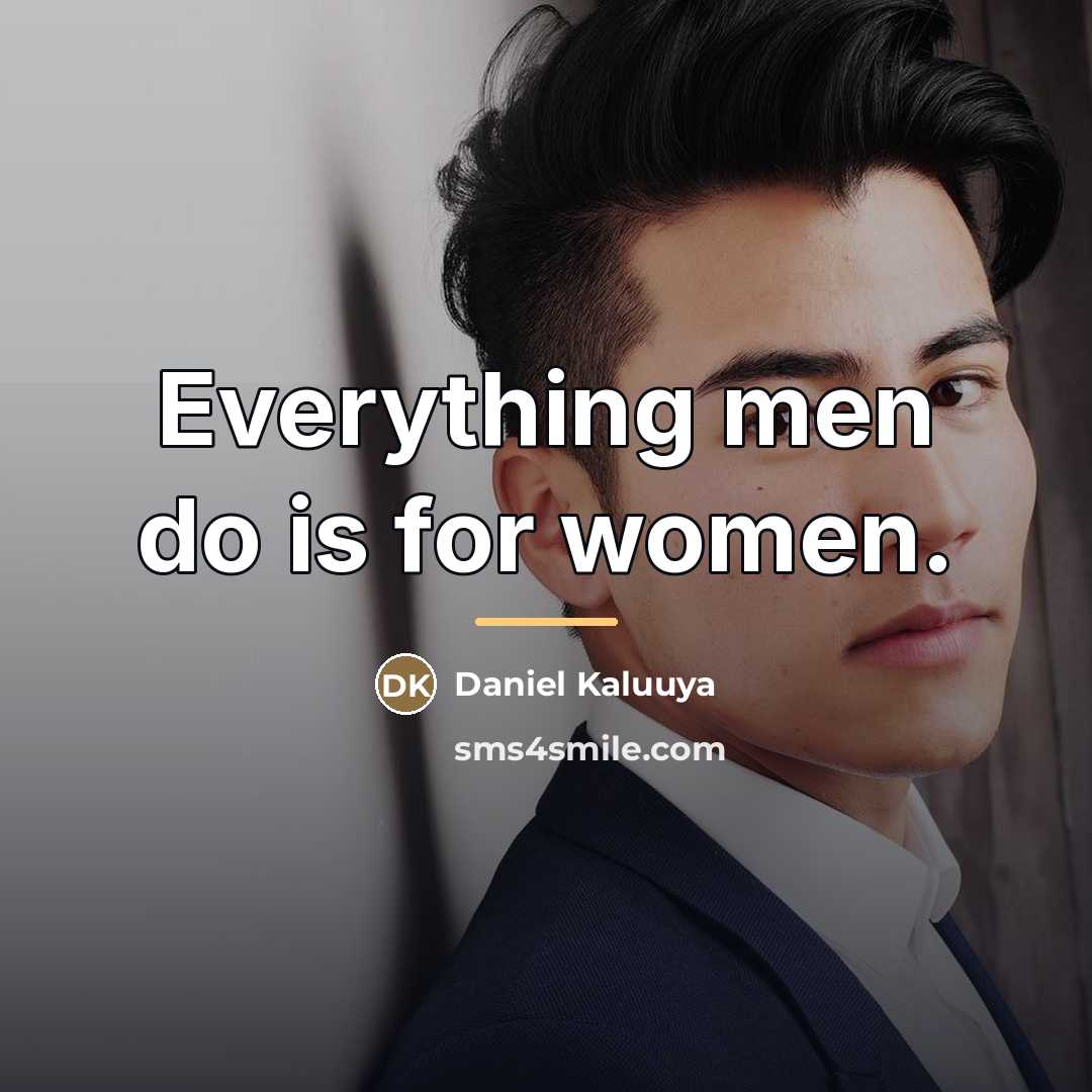 “Everything men do is for women.…” quote by Daniel Kaluuya