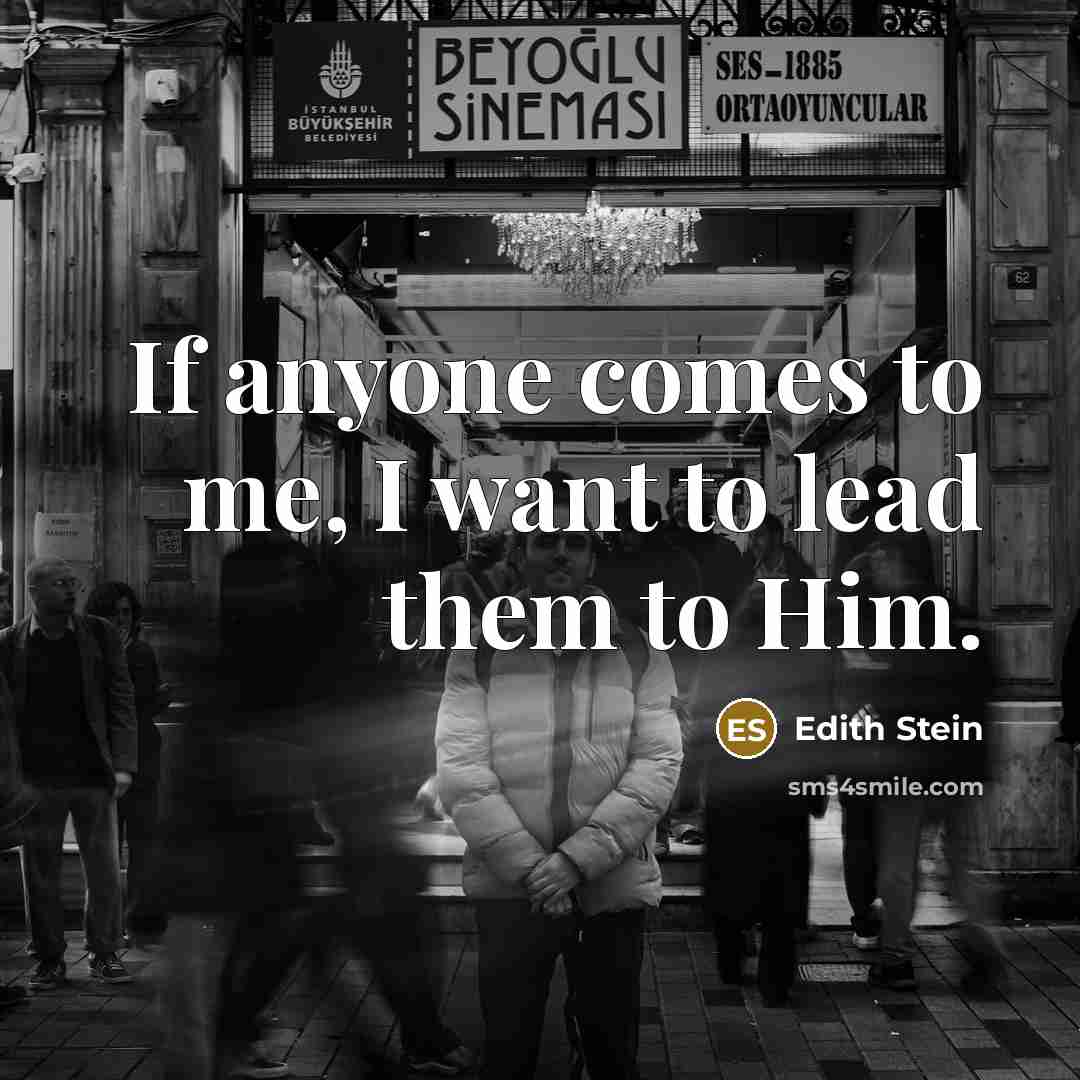 “If anyone comes to me, I want to lead them…” quote by Edith Stein