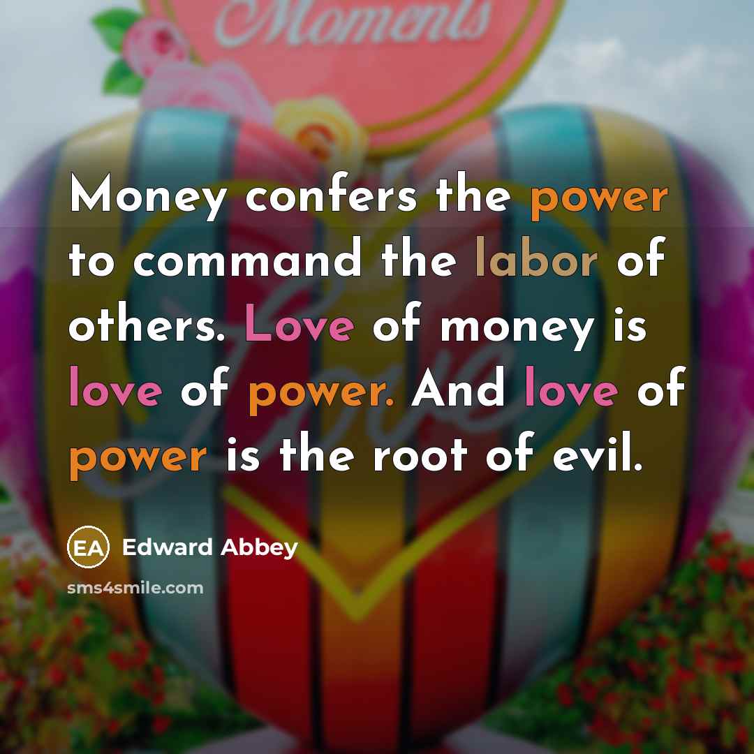 “Money confers the power to command the labor of others.…” quote by Edward Abbey