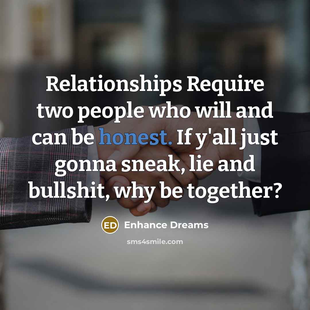 “Relationships Require two people who will and can be honest.…” quote by Enhance Dreams