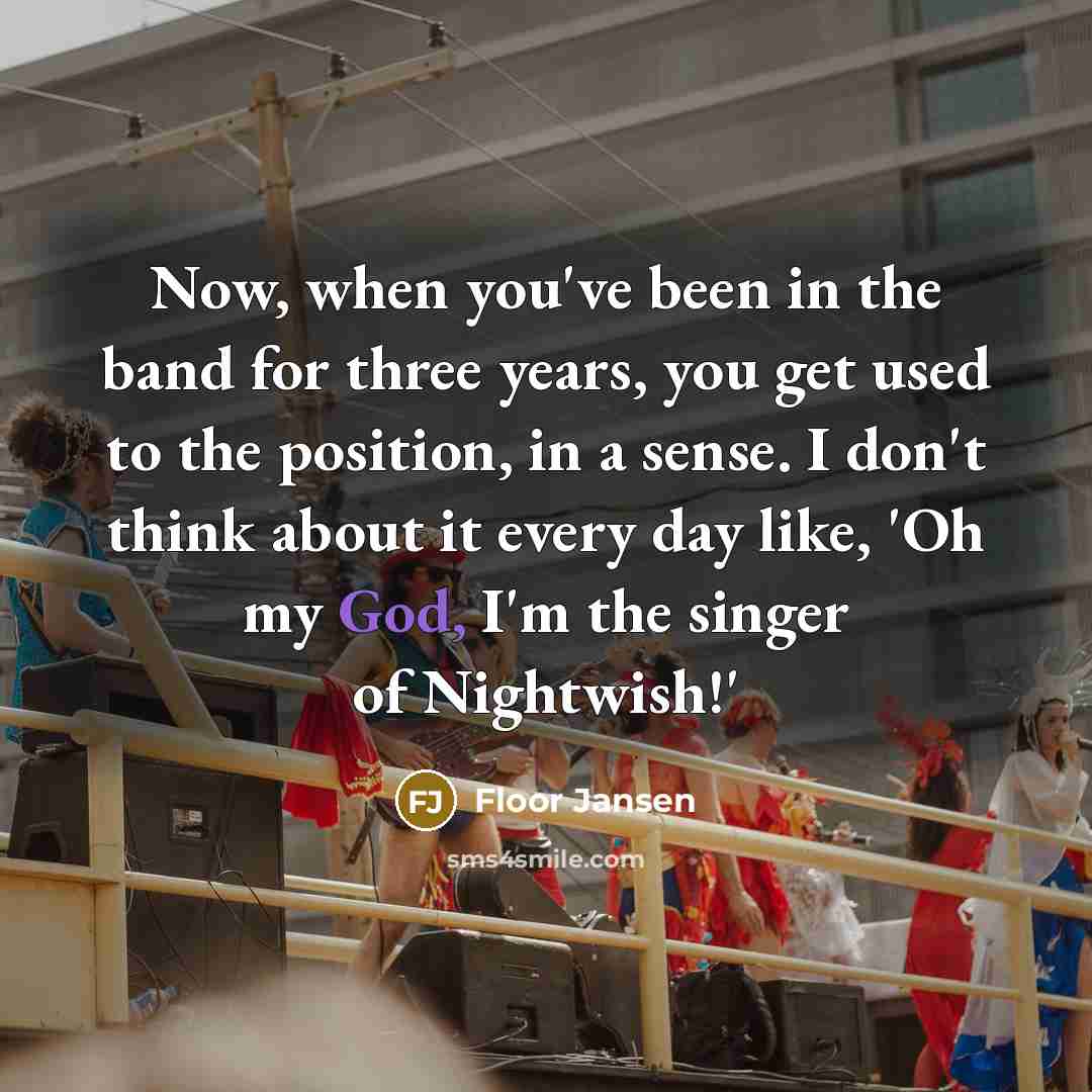 “Now, when you've been in the band for three years,…” quote by Floor Jansen