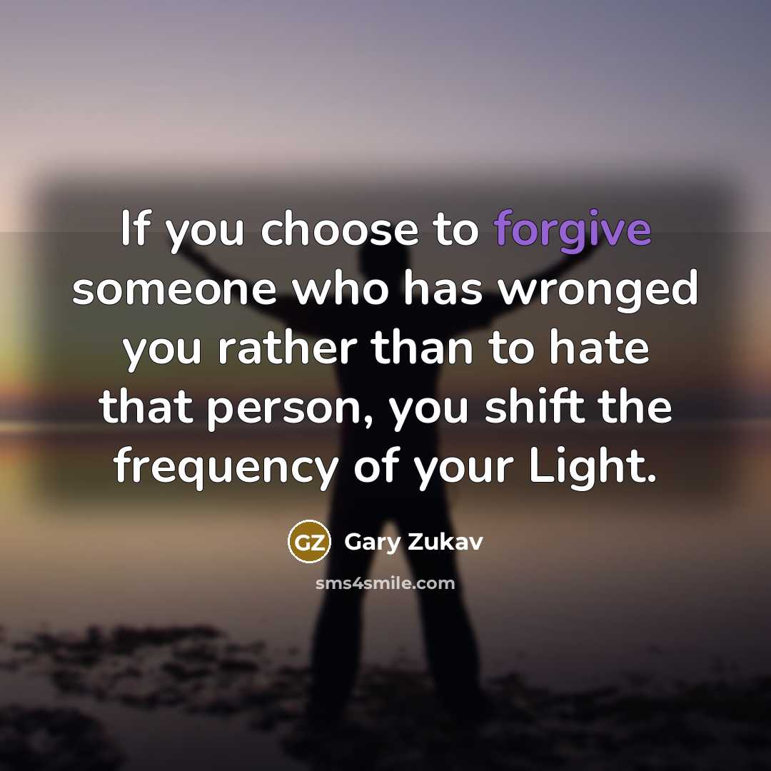 “If you choose to forgive someone who has wronged you…” quote by Gary Zukav