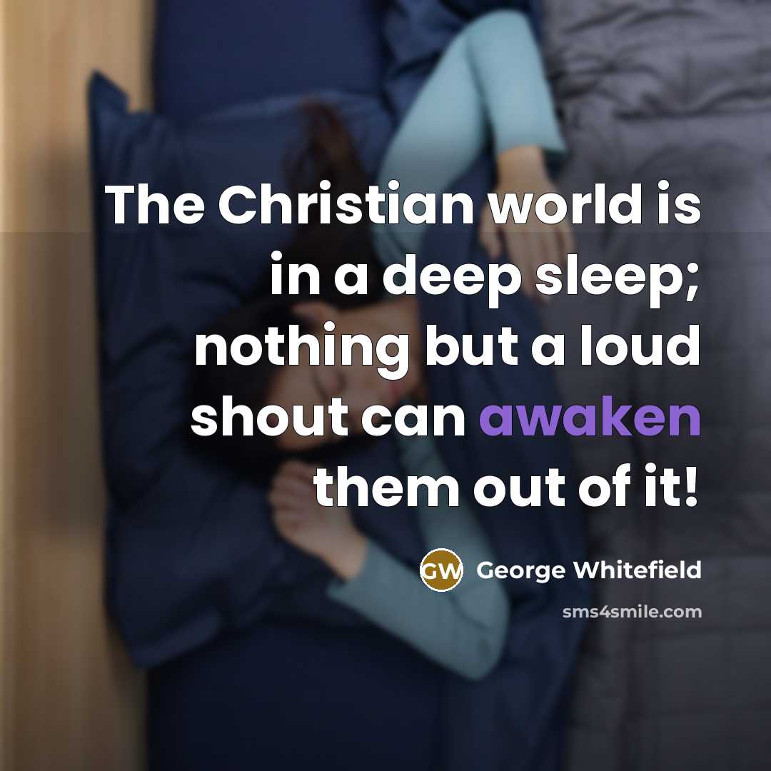 “The Christian world is in a deep sleep; nothing but…” quote by George Whitefield