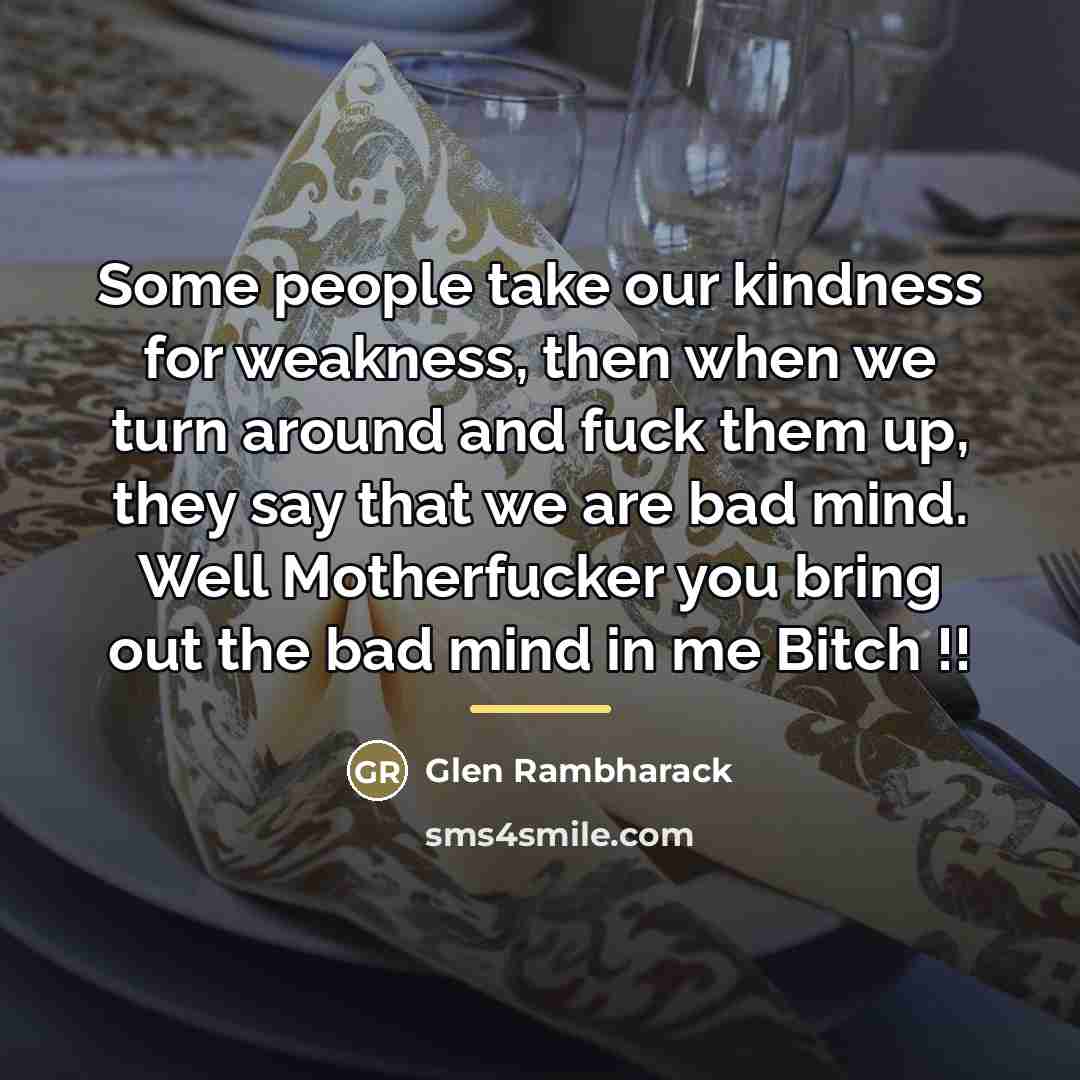 “Some people take our kindness for weakness, then when we…” quote by Glen Rambharack
