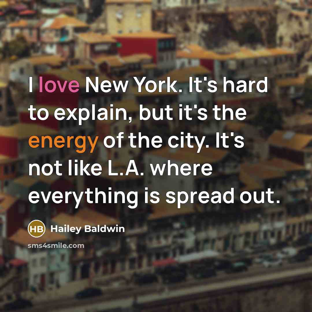“I love New York. It's hard to explain, but it's…” quote by Hailey Baldwin