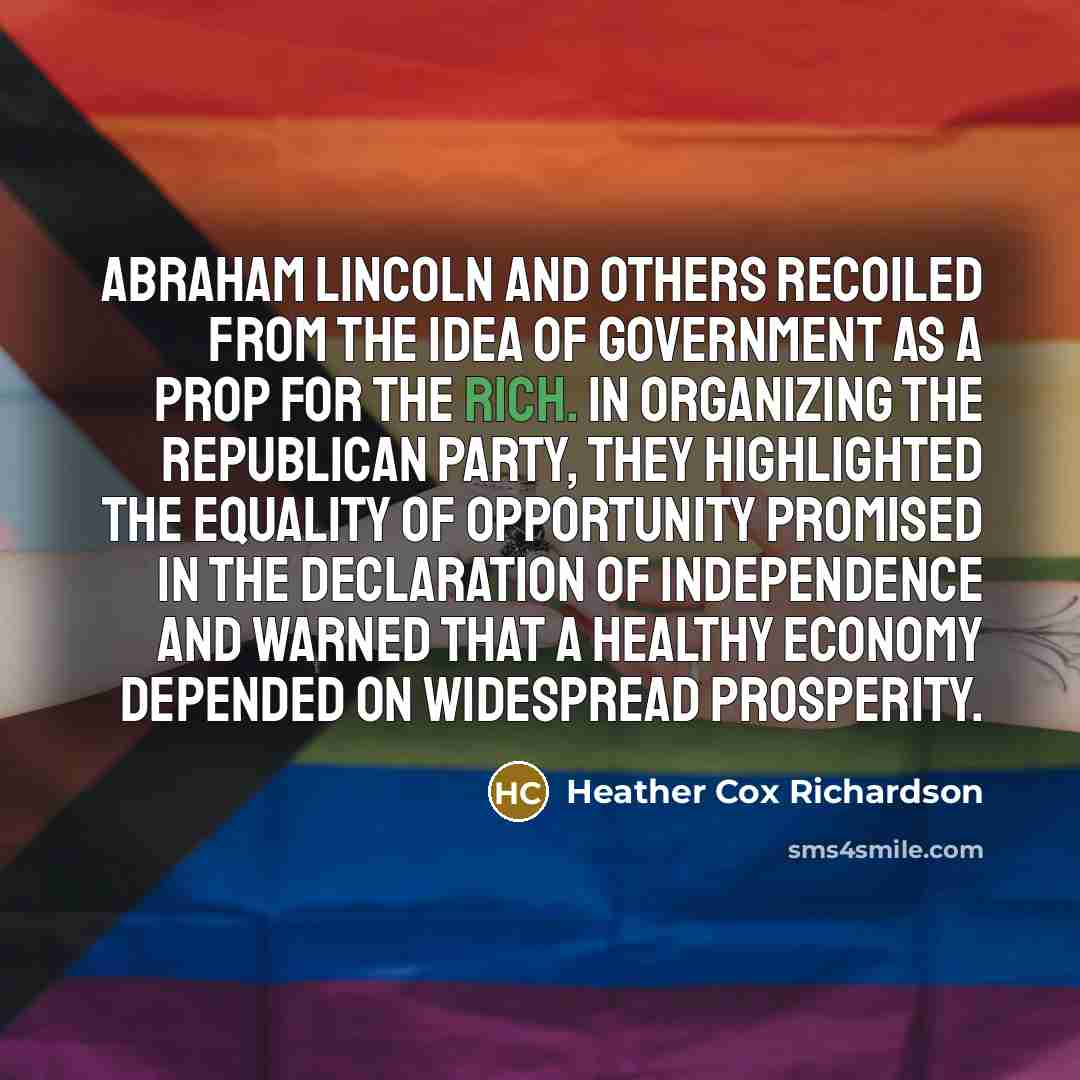 “Abraham Lincoln and others recoiled from the idea of government…” quote by Heather Cox Richardson