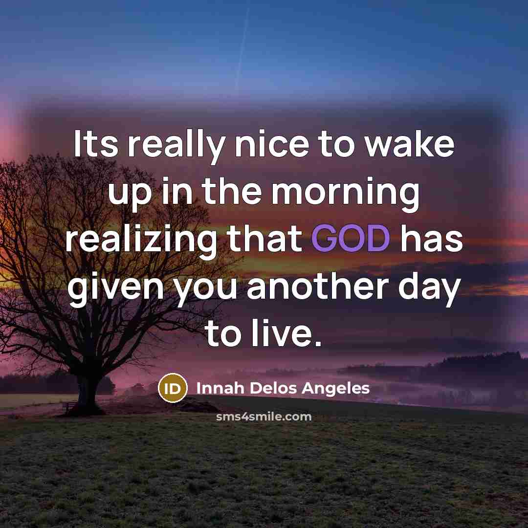 “Its really nice to wake up in the morning realizing…” quote by Innah Delos Angeles