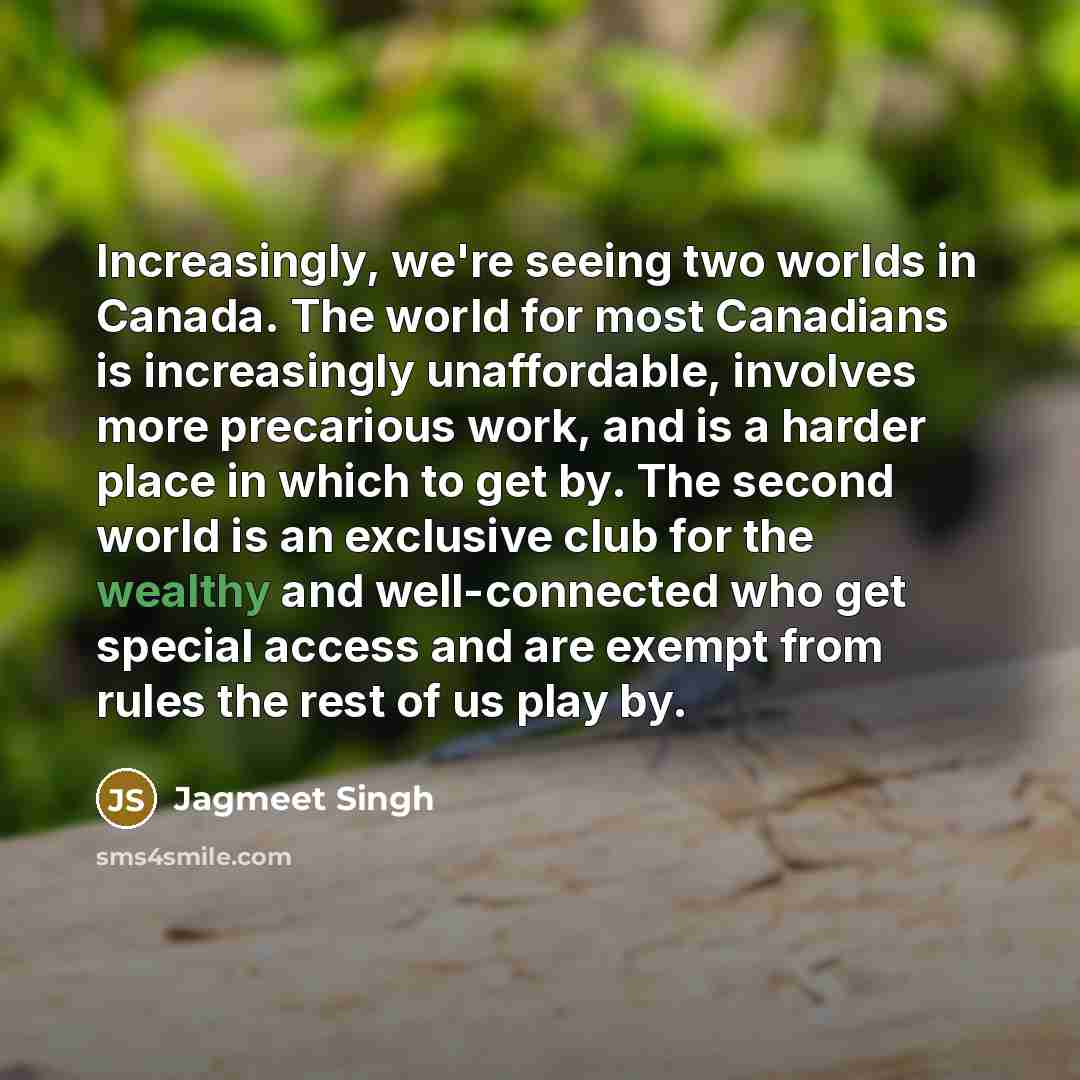 “Increasingly, we're seeing two worlds in Canada. The world for…” quote by Jagmeet Singh