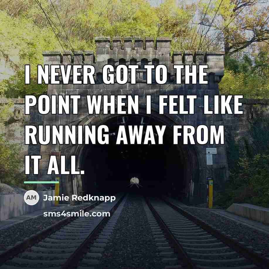 “I never got to the point when I felt like…” quote by Jamie Redknapp